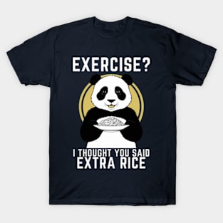 Exercise? I Thought You Said Extra Rice - Cute Panda T-Shirt